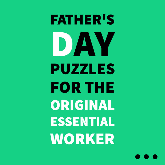 Father’s Day Puzzles for the Original Essential Worker