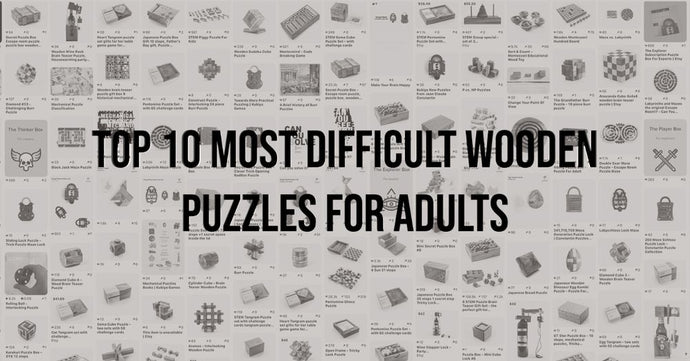 Top 10 Most Difficult Wooden Puzzles for Adults