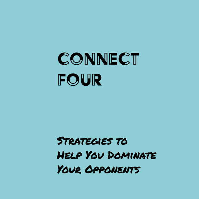 Connect Four Strategies to Help You Dominate Your Opponents