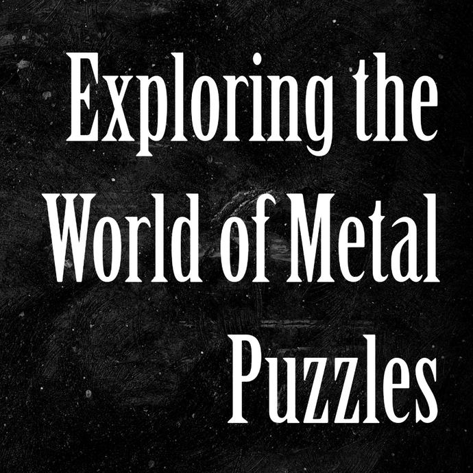 Exploring the World of Metal Puzzles: A Comprehensive Guide