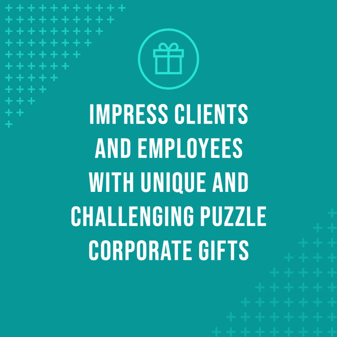 Impress Clients and Employees with Unique and Challenging Puzzle Corporate Gifts