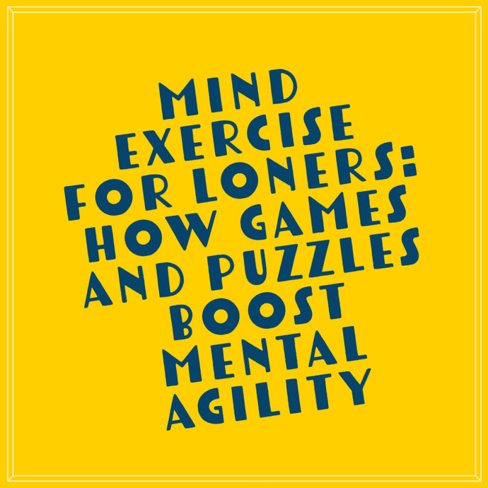 Mind Exercise for Loners: How Games and Puzzles Boost Mental Agility