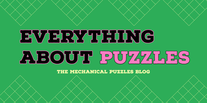 Everything About Puzzles - The Mechanical Puzzles Blog
