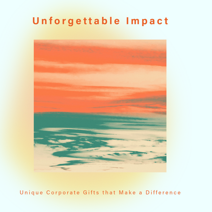 Unforgettable Impact: Unique Corporate Gifts that Make a Difference